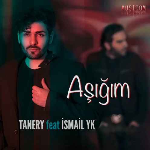 دانلود آهنگ Tanery Asigim (Ft Ismail YK)