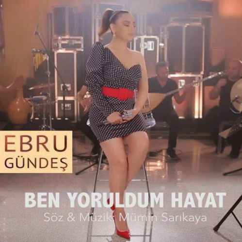 دانلود آهنگ Ebru Gundes Ben Yoruldum Hayat