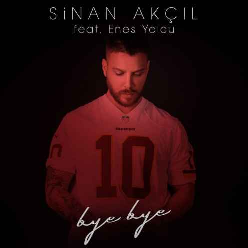 دانلود آهنگ Sinan Akçıl feat. Enes Yolcu Bye Bye