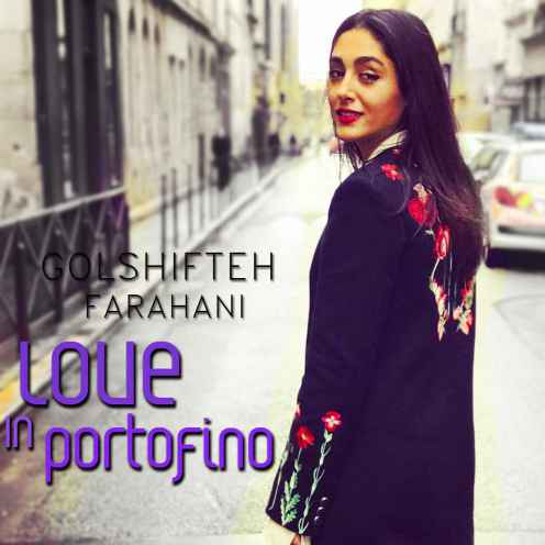 دانلود آهنگ گلشیفته فراهانی Love In Portofino