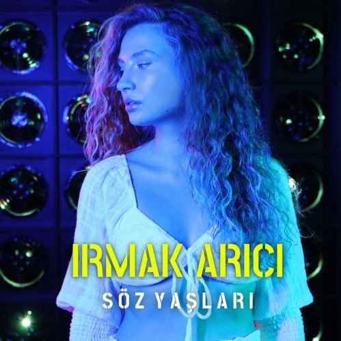 دانلود آهنگ Irmak Arici Soz Yaslari